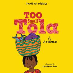 Too Small Tola Audiobook, by Atinuke