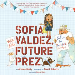 Sofia Valdez, Future Prez Audiobook, by Andrea Beaty