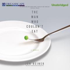 The Man Who Couldnt Eat Audiobook, by Jon Reiner