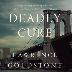 Deadly Cure: A Novel Audiobook, by Lawrence Goldstone