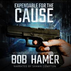 Expendable for the Cause: A Josh Stuart Thriller Audiobook, by Bob Hamer