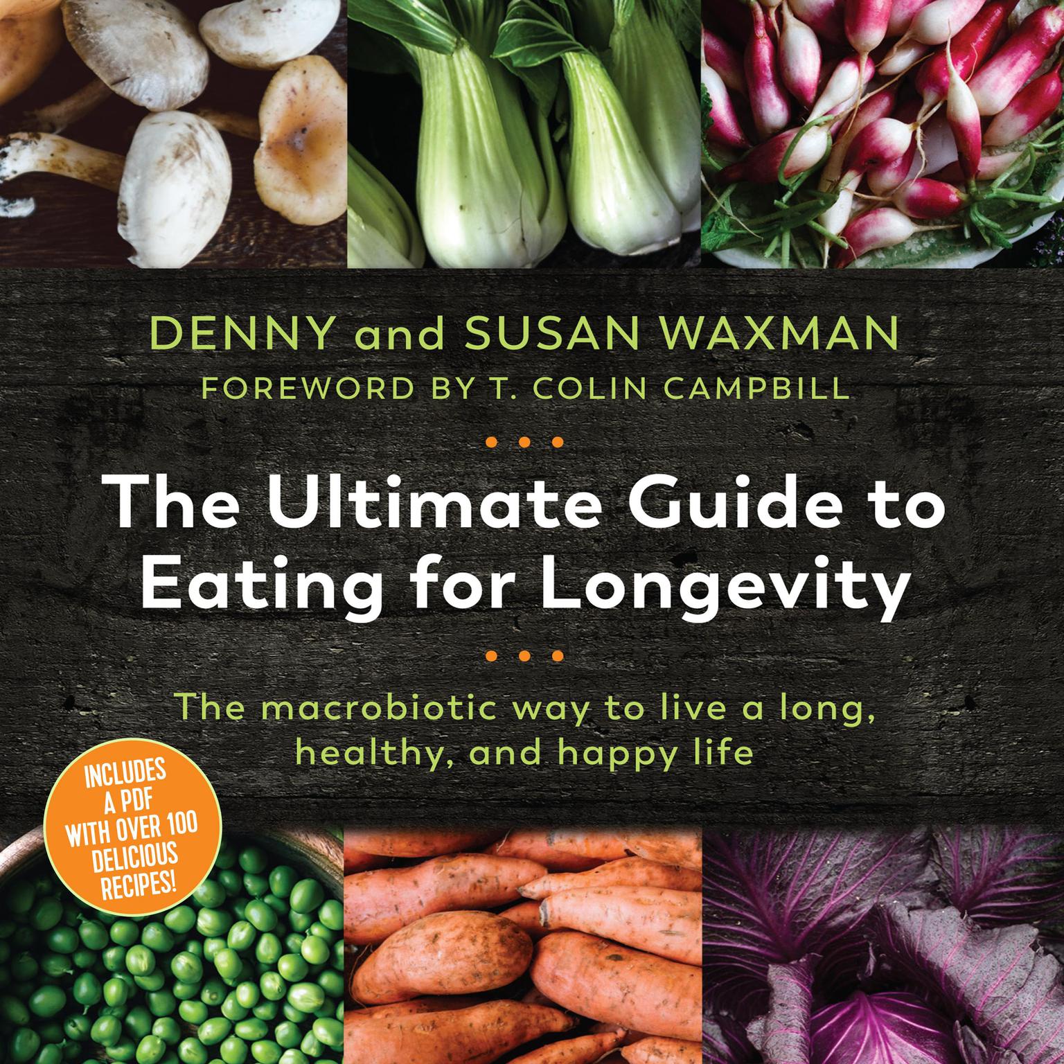 The Ultimate Guide to Eating for Longevitiy: The Macrobiotic Way to Live a Long, Healthy, and Happy Life Audiobook, by Denny Waxman