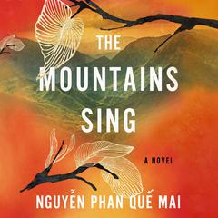 The Mountains Sing Audiobook, by Nguyễn Phan Quế Mai