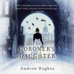 The Coroners Daughter: A Novel Audiobook, by Andrew Hughes