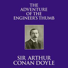 The Adventure of the Engineers Thumb Audiobook, by Arthur Conan Doyle