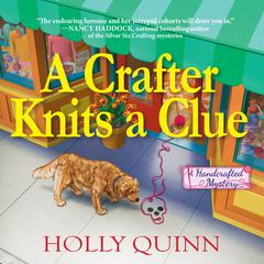 A Crafter Knits a Clue: A Handcrafted Mystery Audiobook, by Holly Quinn