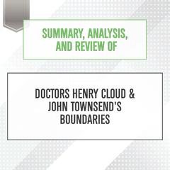 Summary, Analysis, and Review of Doctors Henry Cloud & John Townsend's Boundaries Audiobook, by Start Publishing Notes