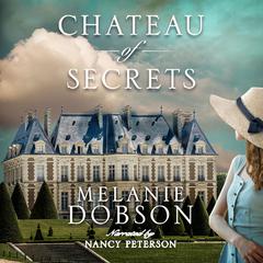 Chateau of Secrets Audiobook, by Melanie Dobson