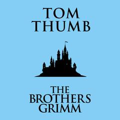 Tom Thumb Audiobook, by The Brothers Grimm
