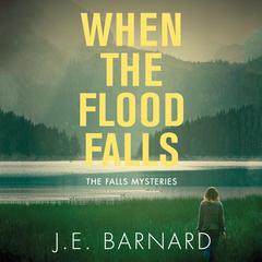 When the Flood Falls Audiobook, by J. E. Barnard