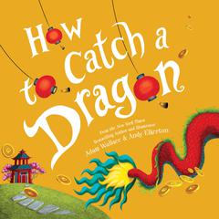 How to Catch a Dragon Audiobook, by Adam Wallace