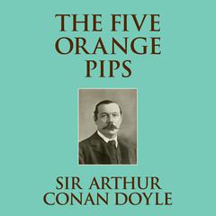 The Five Orange Pips Audiobook, by Arthur Conan Doyle