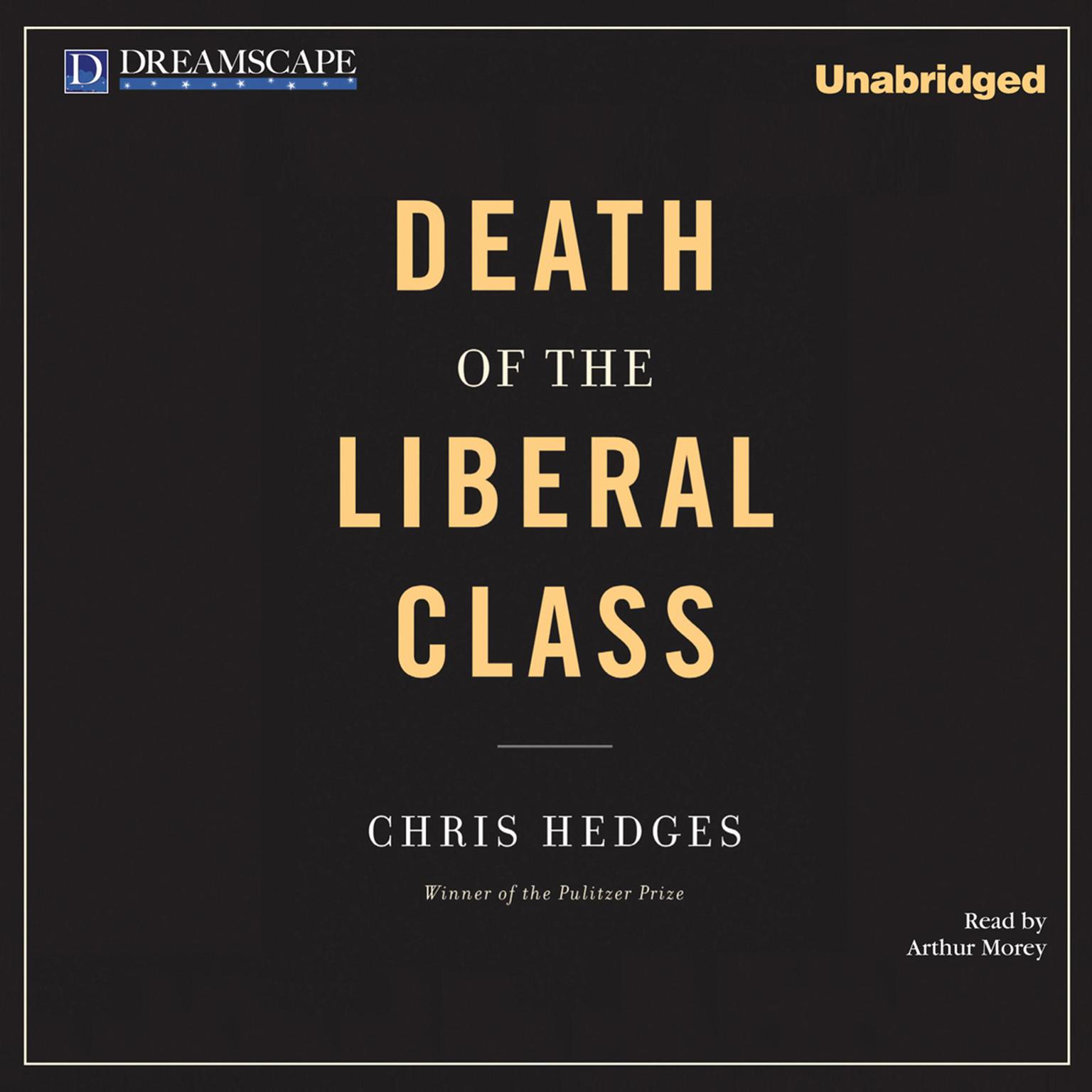 Death of the Liberal Class Audiobook, by Chris Hedges