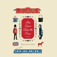 Mrs Queen Takes the Train Audiobook, by William Kuhn