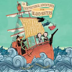 The Jolly Regina: The Unintentional Adventures of the Bland Sisters Audibook, by Kara LaReau