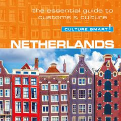 Netherlands - Culture Smart!: The Essential Guide To Customs & Culture Audiobook, by Sheryl Buckland
