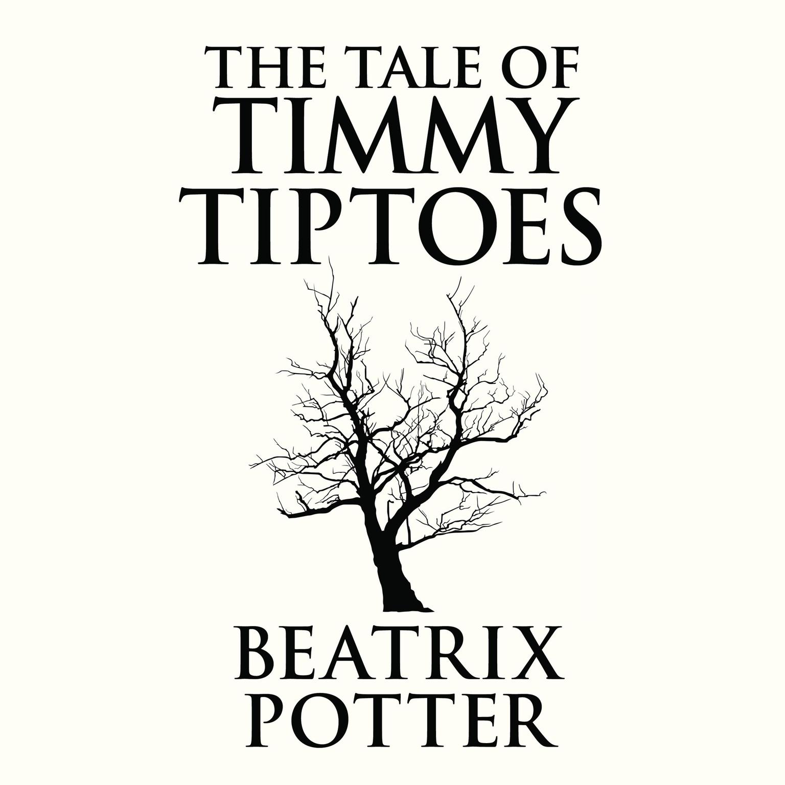 The Tale of Timmy Tiptoes Audiobook, by Beatrix Potter