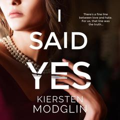 I Said Yes: an addictive psychological thriller Audiobook, by Kiersten Modglin