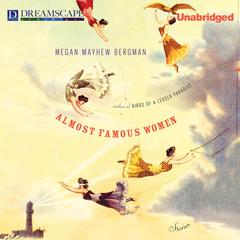 Almost Famous Women Audiobook, by Megan Mayhew Bergman