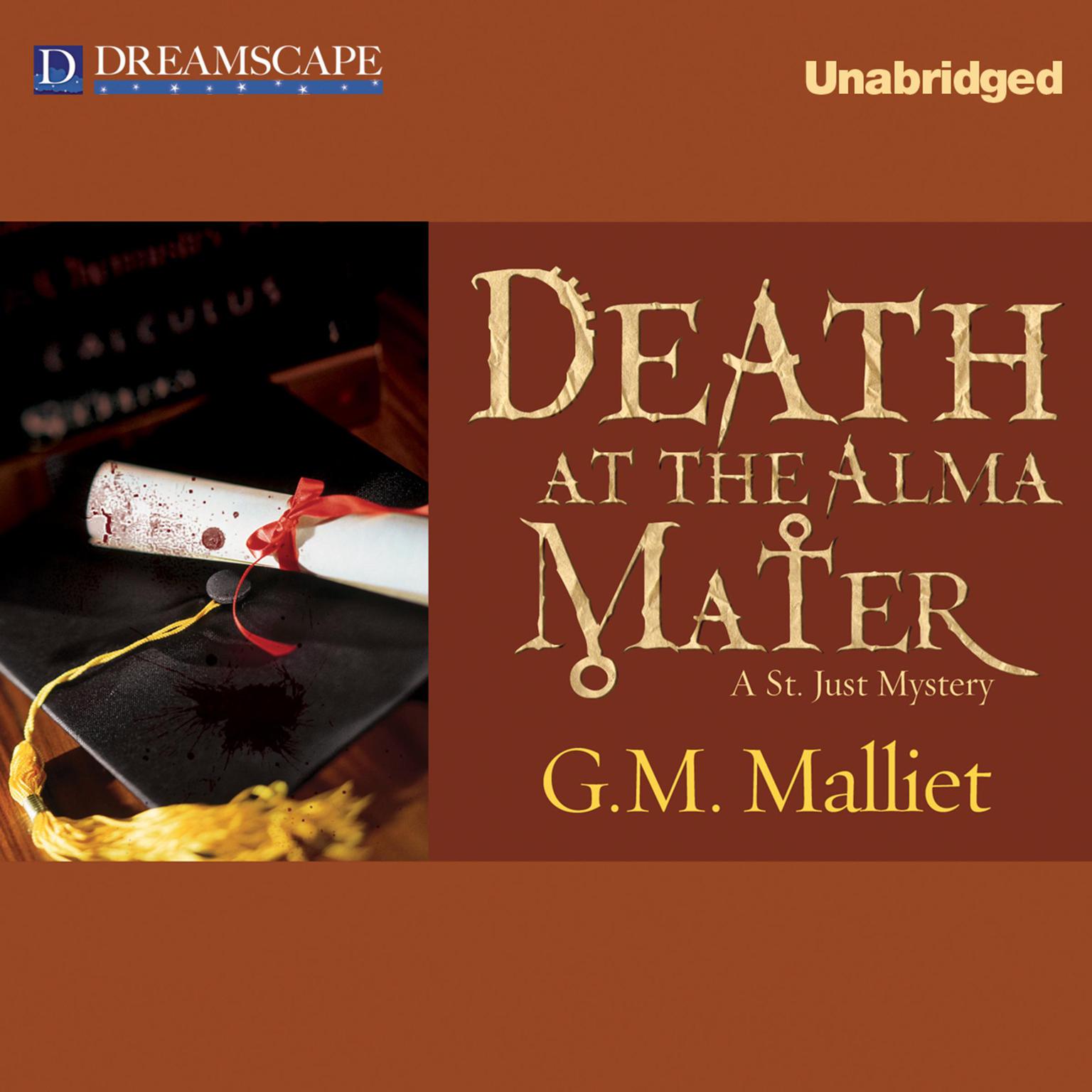 Death at the Alma Mater: A St. Just Mystery Audiobook, by G. M. Malliet