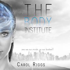 The Body Institute Audiobook, by Carol Riggs