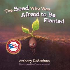 The Seed Who Was Afraid to Be Planted Audiobook, by Anthony DeStefano