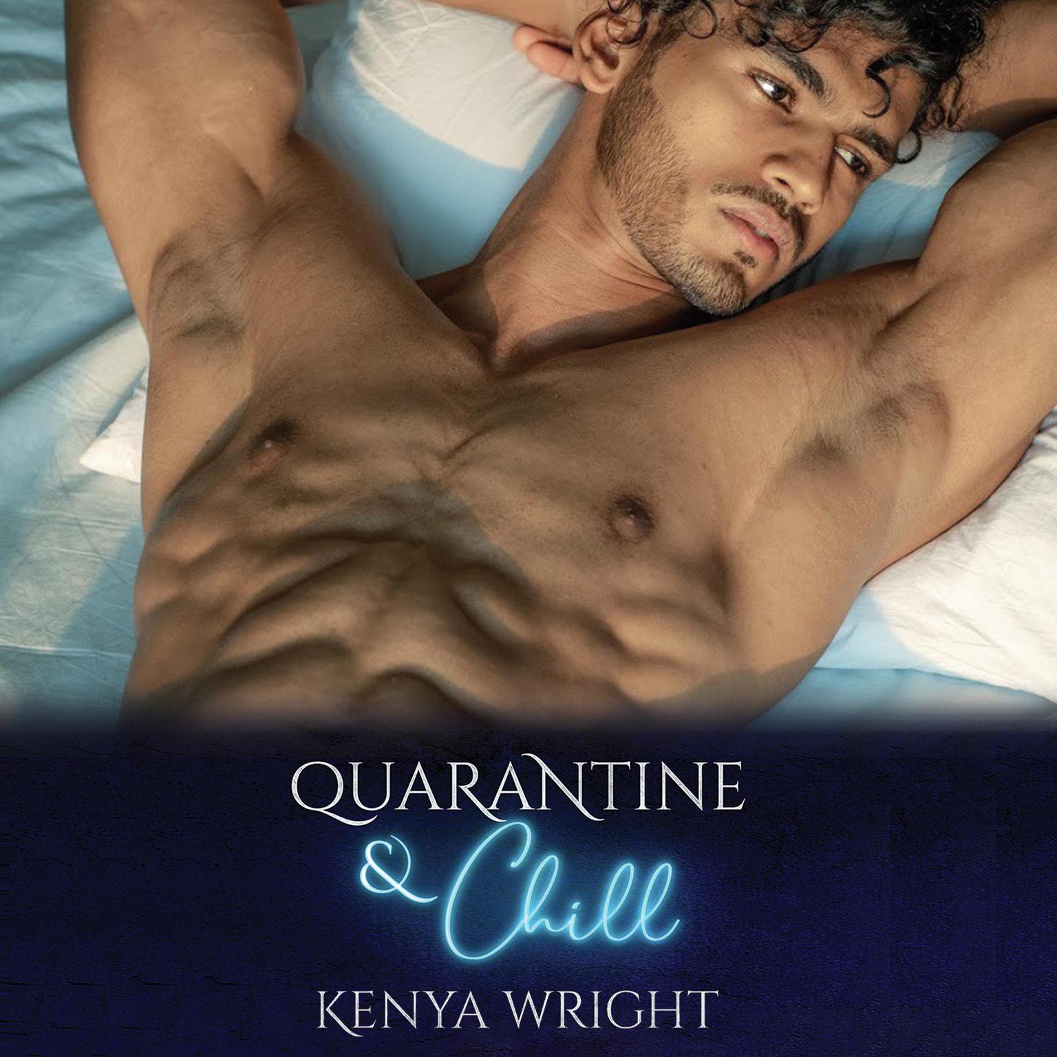 Quarantine and Chill Audiobook, by Kenya Wright