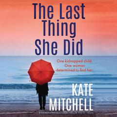 The Last Thing She Did: A gripping psychological thriller full of twists Audiobook, by Kate Mitchell