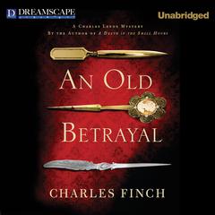 An Old Betrayal: A Charles Lenox Mystery Audiobook, by Charles Finch