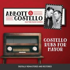 Abbott and Costello: Costello Runs For Mayor Audiobook, by Bud Abbott