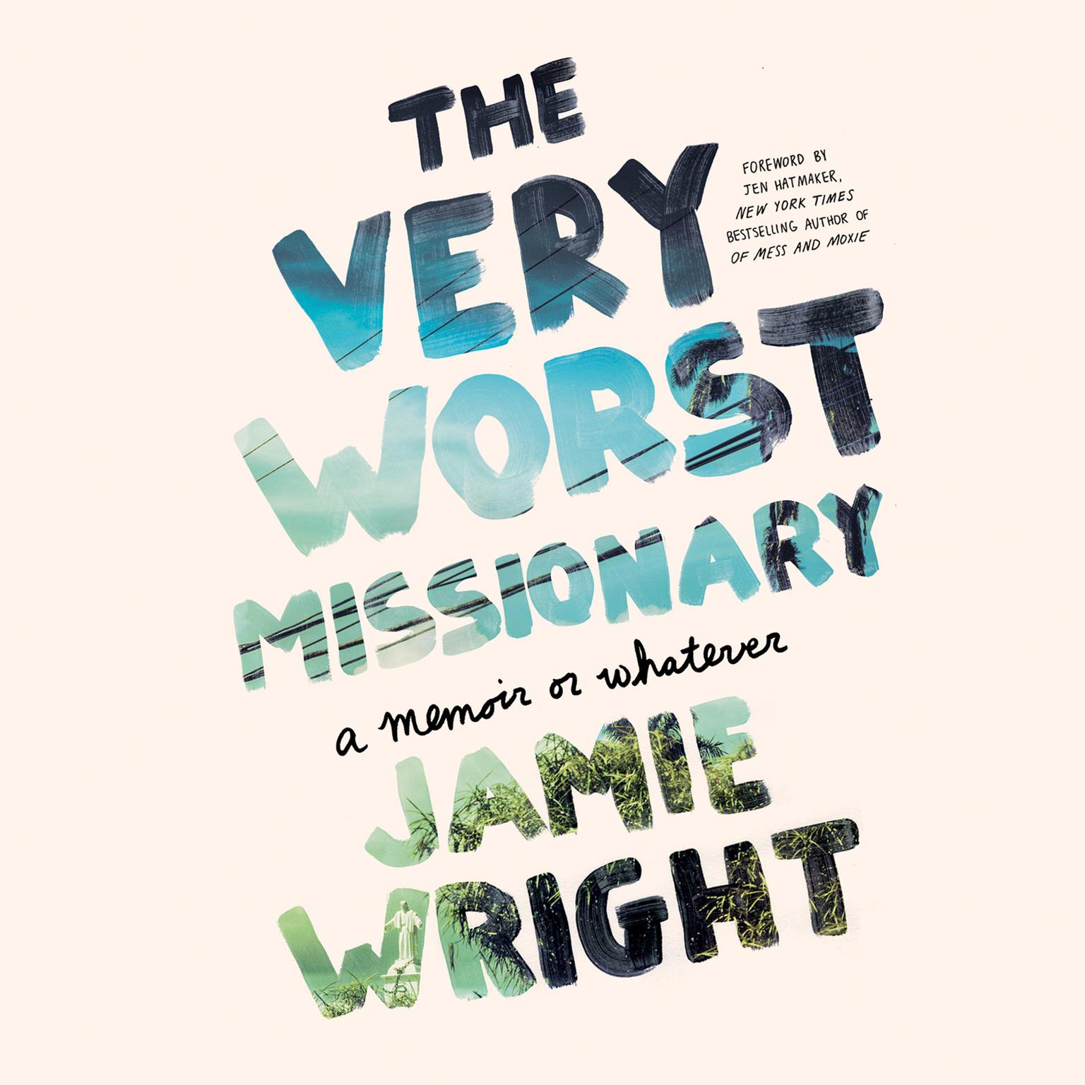 The Very Worst Missionary: A Memoir or Whatever Audiobook, by Jamie Wright