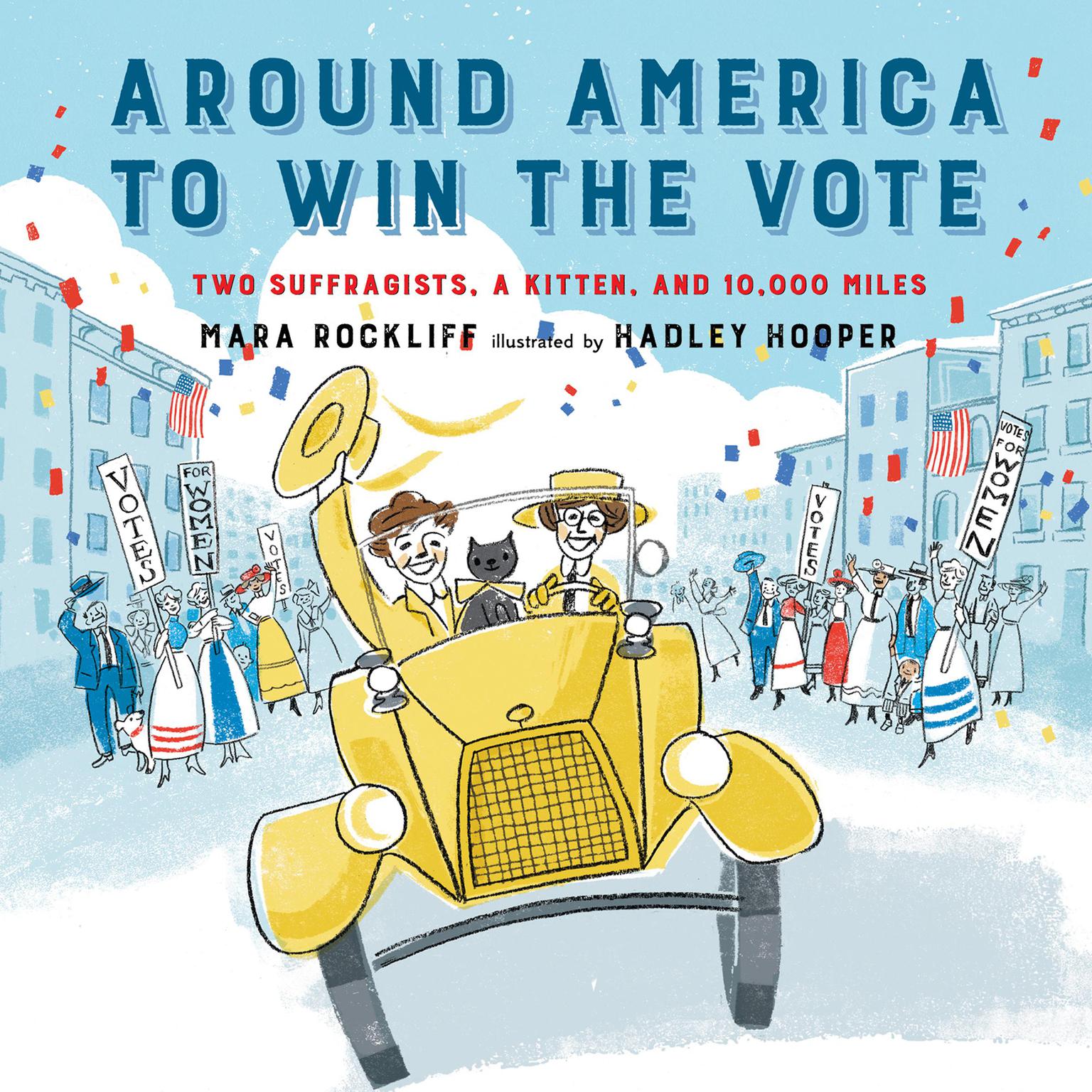 Around America to Win the Vote: Two Suffragists, a Kitten, and 10,000 Miles Audiobook, by Mara Rockliff