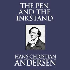The Pen and the Inkstand Audiobook, by Hans Christian Andersen