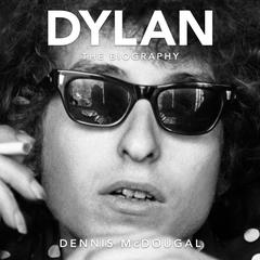 Dylan: The Biography Audiobook, by Dennis McDougal