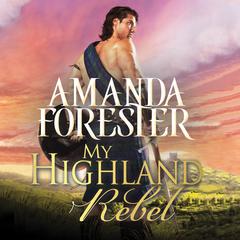 My Highland Rebel Audiobook, by Amanda Forester
