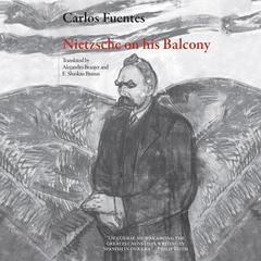 Nietzsche On His Balcony Audiobook, by Carlos Fuentes