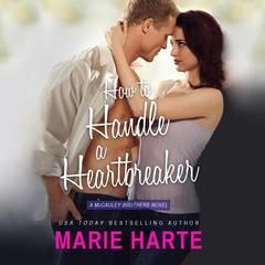 How To Handle A Heartbreaker Audiobook, by Marie Harte