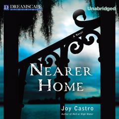 Nearer Home: A Nola Cespedes Mystery Audiobook, by Joy Castro