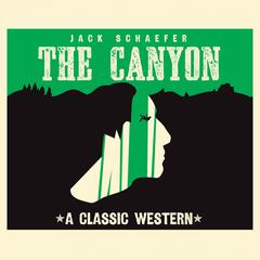 The Canyon Audiobook, by Jack Warner Schaefer