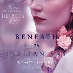 Beneath an Italian Sky Audibook, by Stacy Henrie