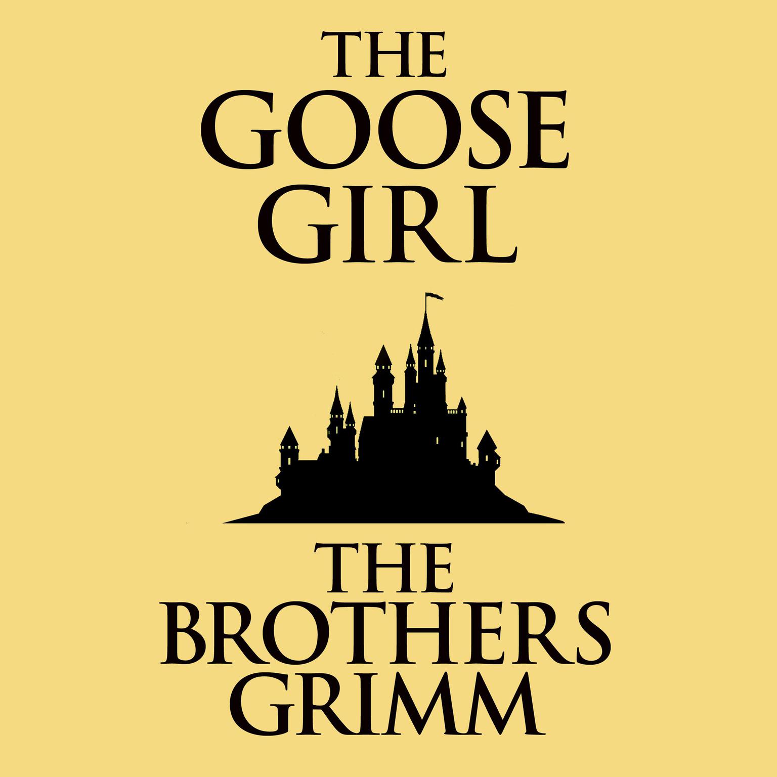 The Goose-Girl Audiobook, by The Brothers Grimm