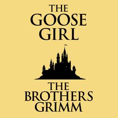 The Goose-Girl Audiobook, by The Brothers Grimm