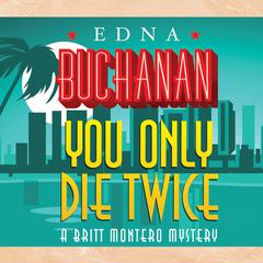 You Only Die Twice Audiobook, by Edna Buchanan