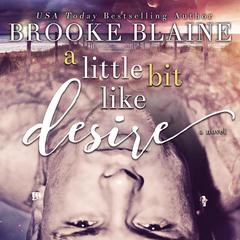 A Little Bit Like Desire Audiobook, by Brooke Blaine