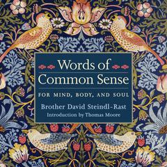 Words of Common Sense: For Mind, Body, and Soul Audiobook, by David Steindl-Rast