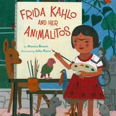 Frida Kahlo and Her Animalitos Audiobook, by Monica Brown
