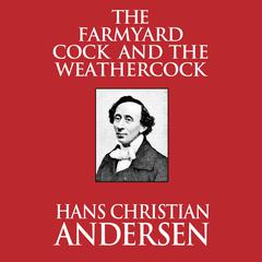 The Farmyard Cock and the Weathercock Audiobook, by Hans Christian Andersen