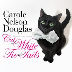 Cat in a White Tie and Tails: A Midnight Louie Mystery Audiobook, by Carole Nelson Douglas