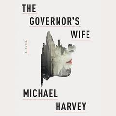 The Governors Wife Audiobook, by Michael Harvey
