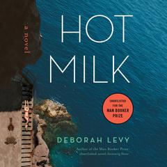 Hot Milk Audiobook, by Deborah Levy